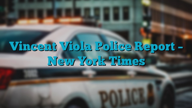 Vincent Viola Police Report – New York Times